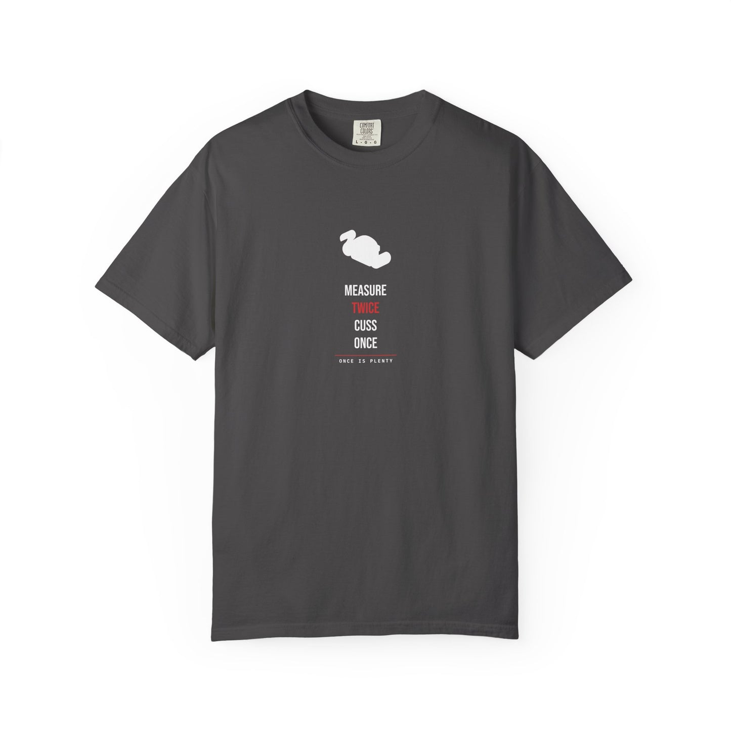Measure Twice Cuss Once — Heavyweight Tee — Tool Army