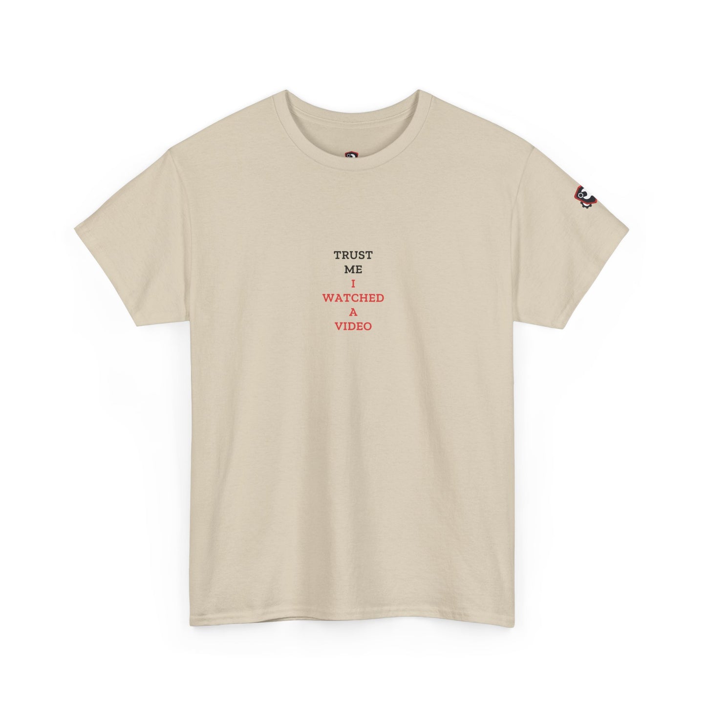Trust Me I Watched A Video — Heavyweight Tee — Tool Army