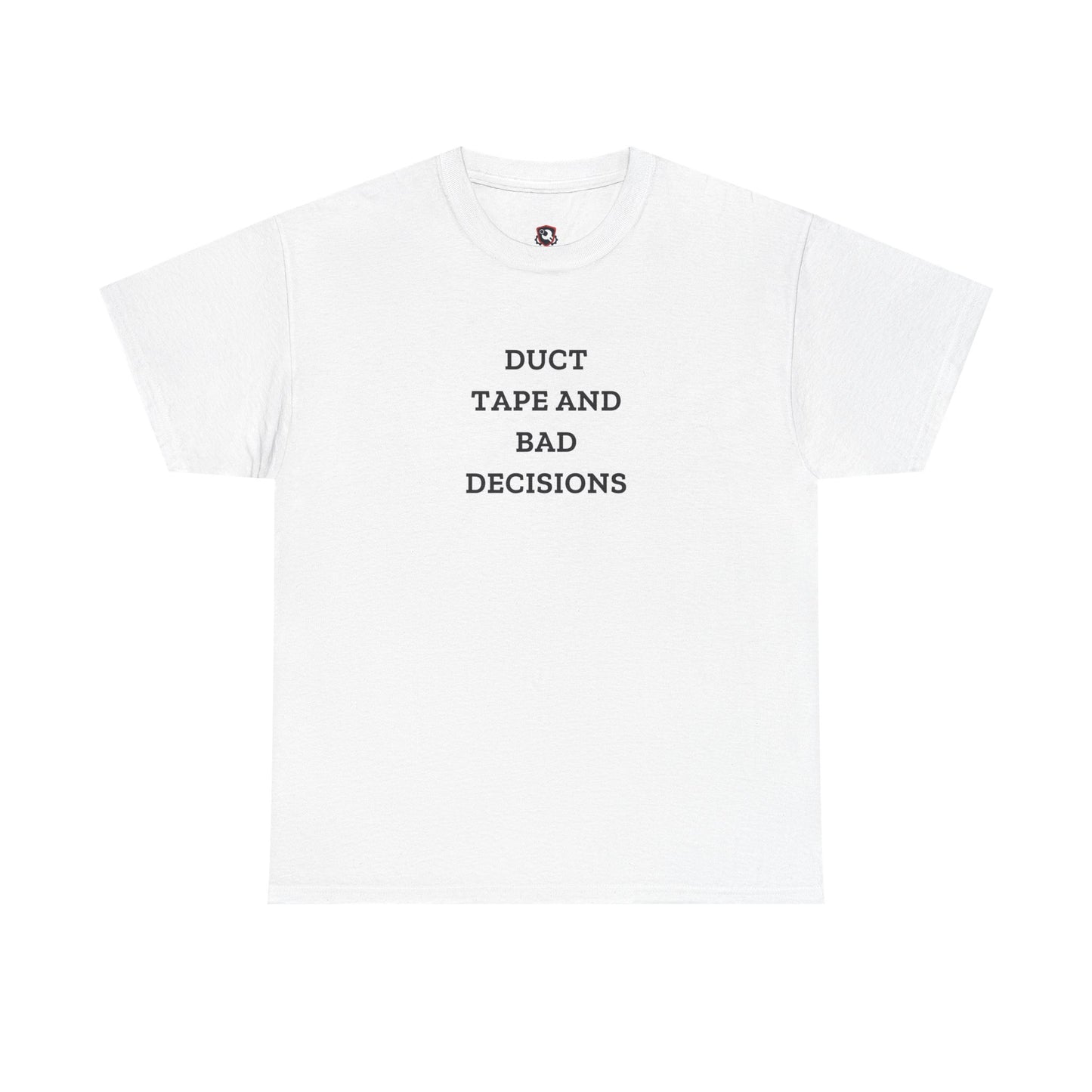 Duct Tape And Bad Decisions — Heavyweight Tee — Tool Army