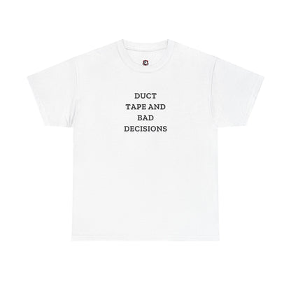 Duct Tape And Bad Decisions — Heavyweight Tee — Tool Army