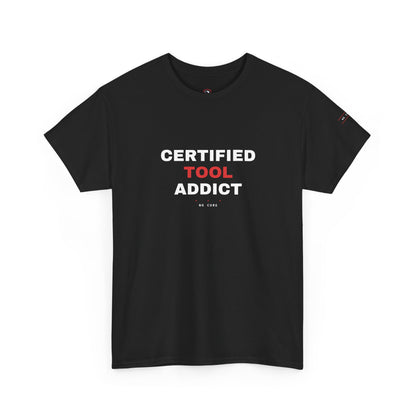 Certified Tool Addict — Heavyweight Tee — Tool Army