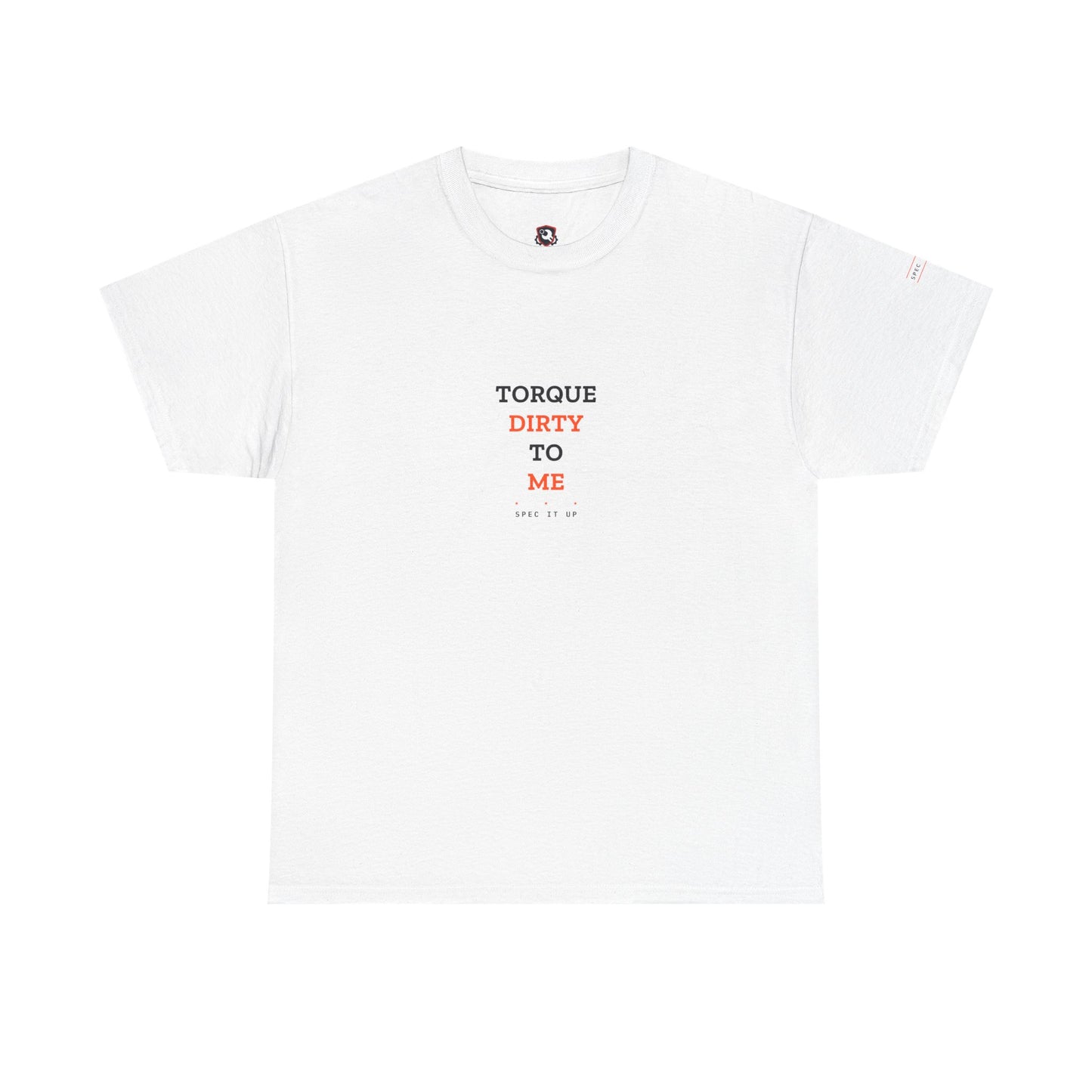 Torque Dirty To Me — Heavyweight Tee — Tool Army