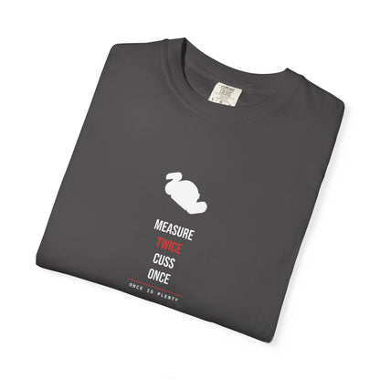 Measure Twice Cuss Once — Heavyweight Tee — Tool Army