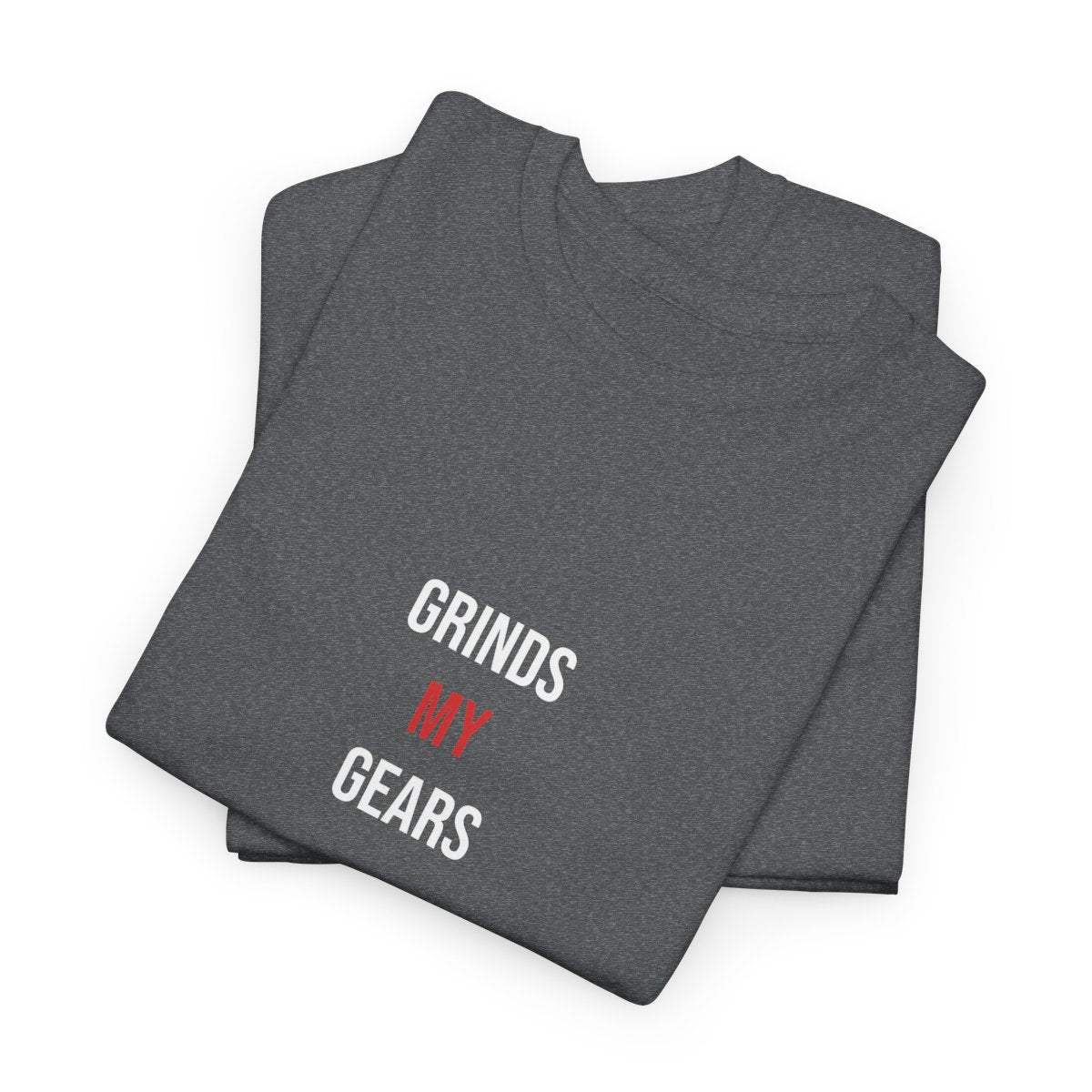 Grinds My Gears — Graphite Heather