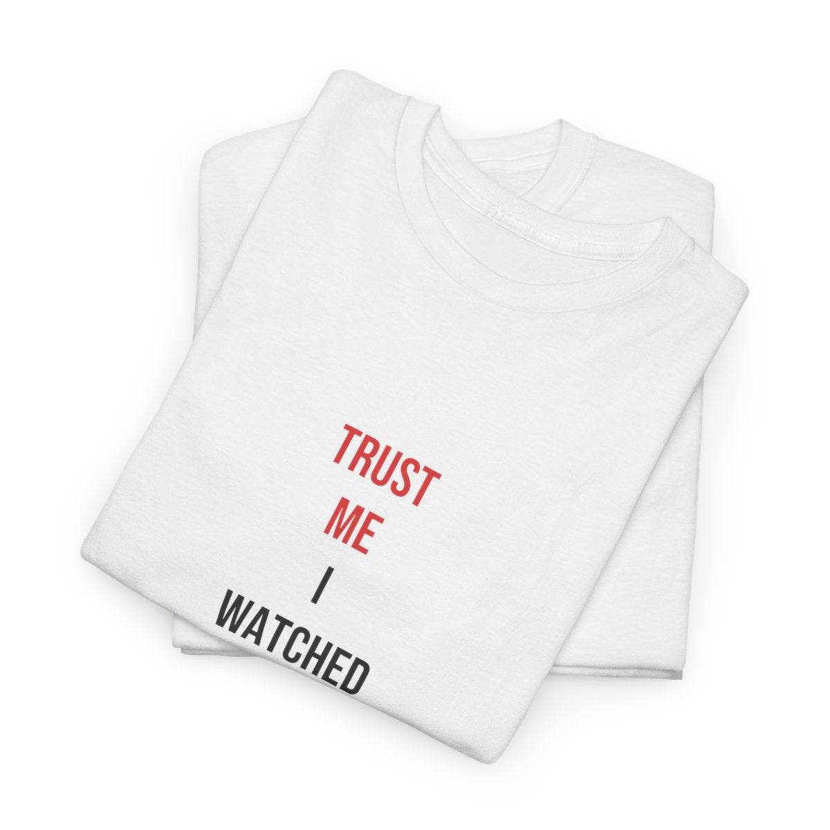 Trust Me I Watched A Video — White